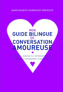 Mon guide bilingue de conversation amoureuse [nouvelle édition]